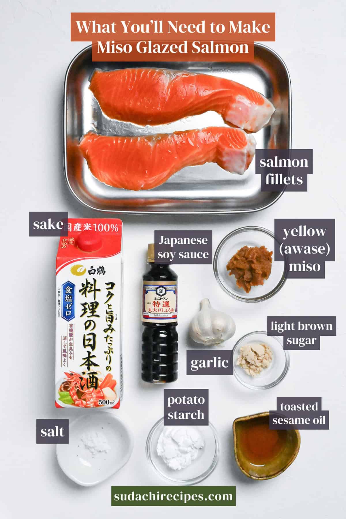 Ingredients needed to make miso glazed salmon. From top to bottom, left to right: salmon fillets, sake, Japanese soy sauce, yellow miso, garlic, light brown sugar, salt, potato starch, toasted sesame oil