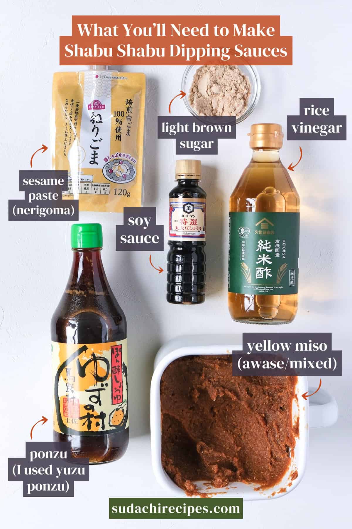 Ingredients to make shabu shabu dipping sauces on a white background with labels. From top to bottom, left to right: sesame paste, light brown sugar, rice vinegar, soy sauce, yuzu ponzu, yellow awase miso