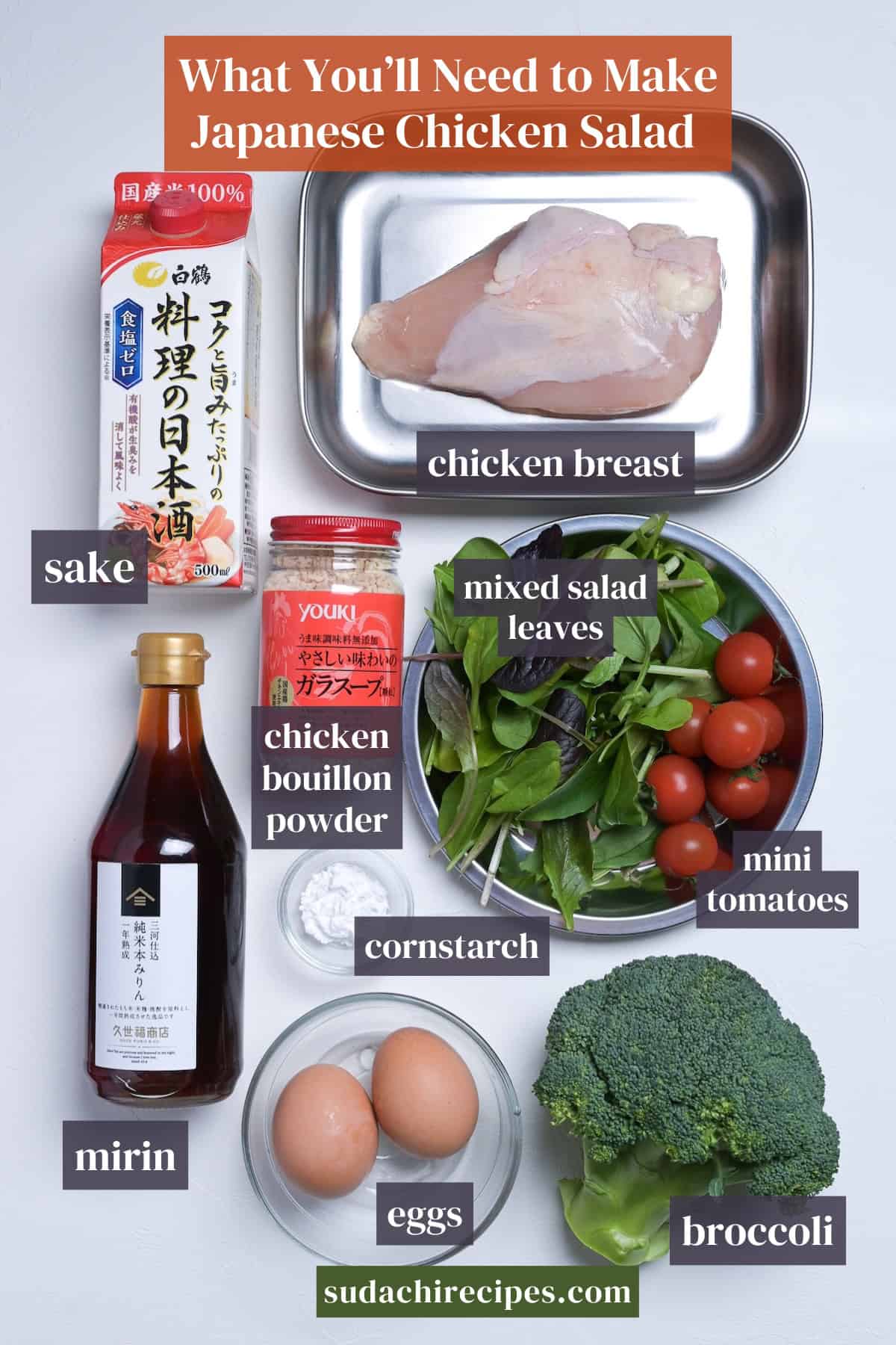 Ingredients you will need to make Japanese chicken salad. From top to bottom, left to right: sake, chicken breast, mixed salad leaves, chicken bouillon powder, cornstarch, mini tomatoes, mirin, eggs, broccoli
