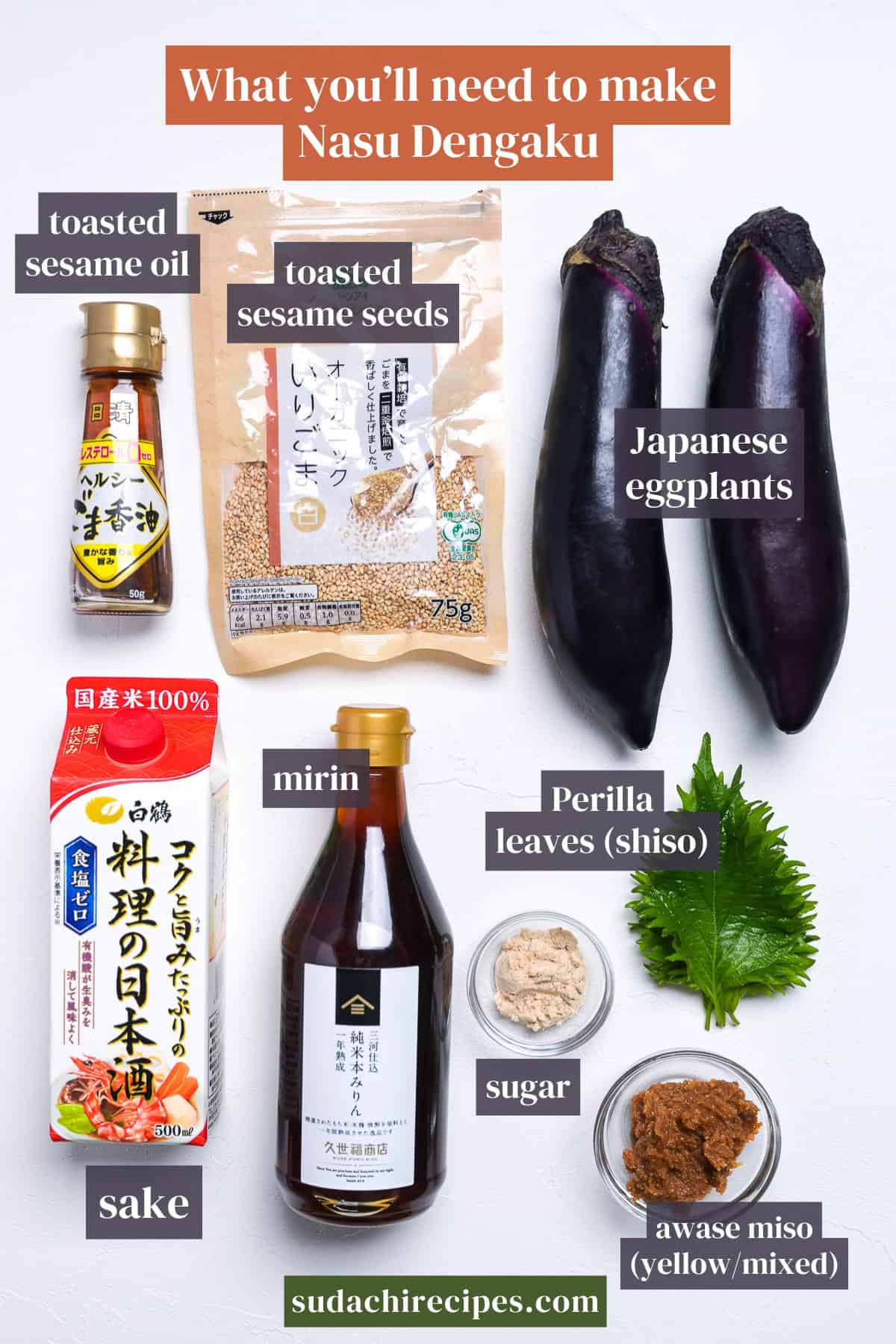 Ingredients needed to make nasu dengaku on a white background with labels. From top to bottom, left to right: toasted sesame oil, toasted sesame seeds, Japanese eggplants, mirin, Perilla leaves, sake, sugar, awase miso (yellow/mixed).