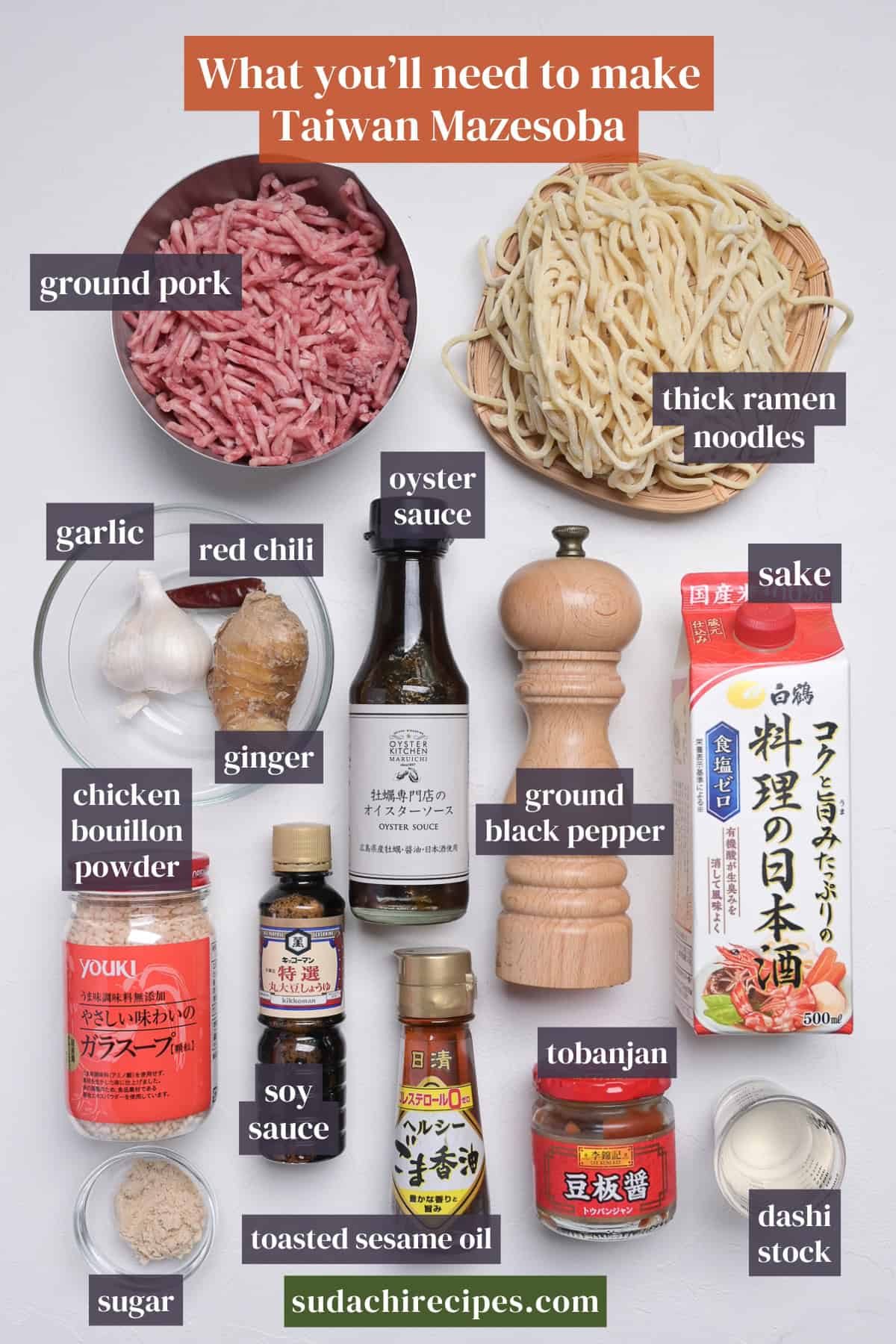 Ingredients needed to make Taiwan Mazesoba on a white background with labels. From top to bottom, left to right: ground pork, thick ramen noodles, garlic, red chili, oyster sauce, sake, ginger, ground black pepper, chicken bouillon powder, soy sauce, tobanjan, sugar, toasted sesame oil, dashi stock.