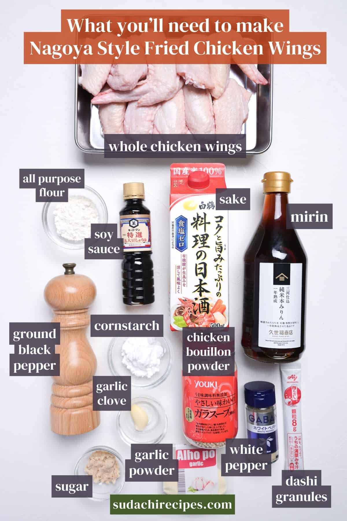 Ingredients to make Nagoya fried chicken wings (Yamachan inspired tebasaki) on a white background with labels. From top to bottom, left to right: whole chicken wings, all purpose flour, soy sauce, sake, mirin, ground black pepper, cornstarch, chicken bouillon powder, garlic clove, sugar, garlic powder, white pepper, dashi granules.