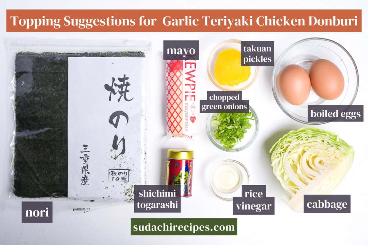 Topping ideas for garlic teriyaki chicken donburi. From left to right: nori, mayo, shichimi togarashi, takuan pickles, chopped green onions, rice vinegar, boiled eggs, cabbage.