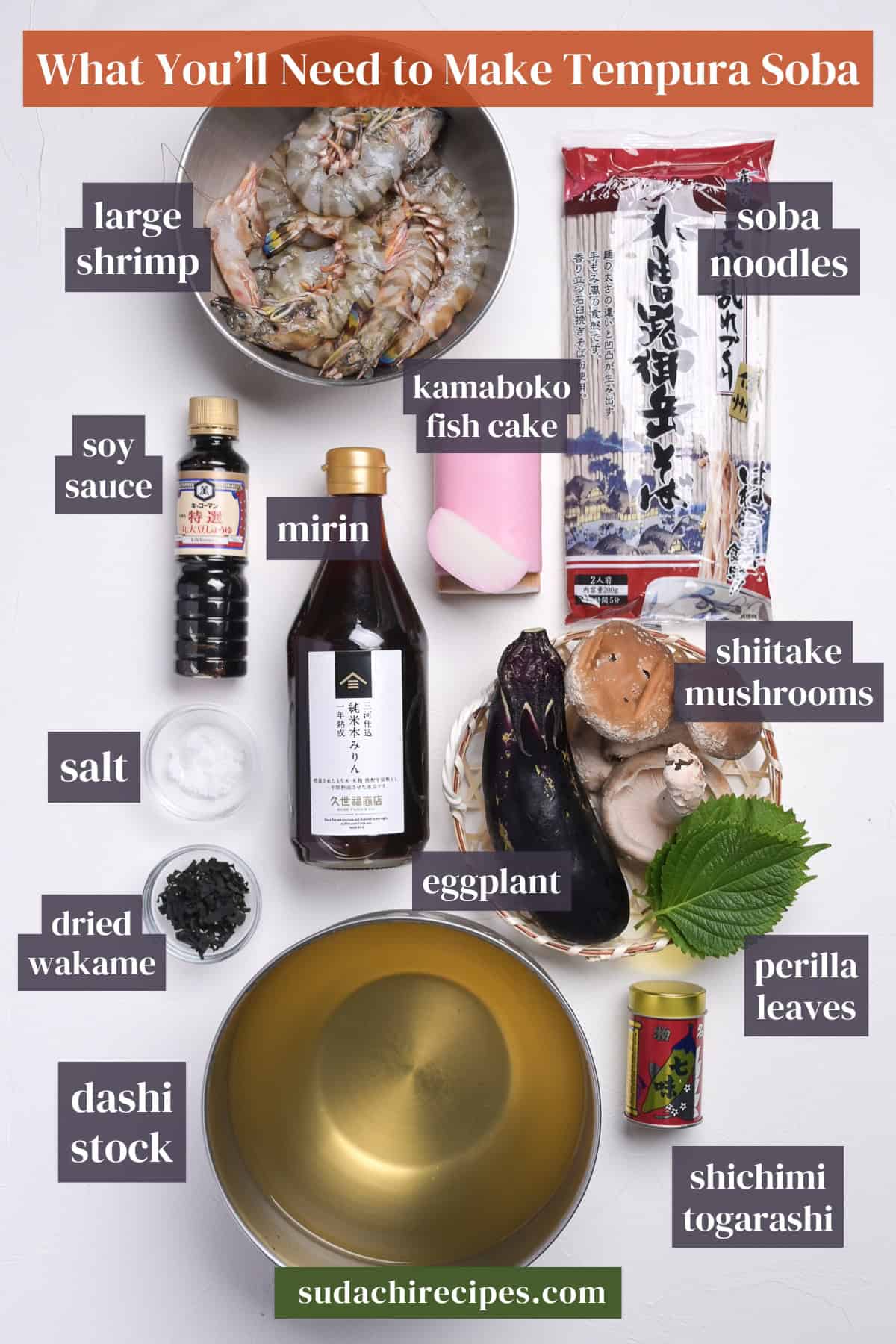 Ingredients needed to make tempura soba on a white background with labels. From top to bottom, left to right: large shrimp, soba noodles, kamaboko fish cakes, soy sauce, mirin, shiitake mushrooms, salt, eggplant, dried wakame, perilla leaves, dashi stock, shichimi togarashi.