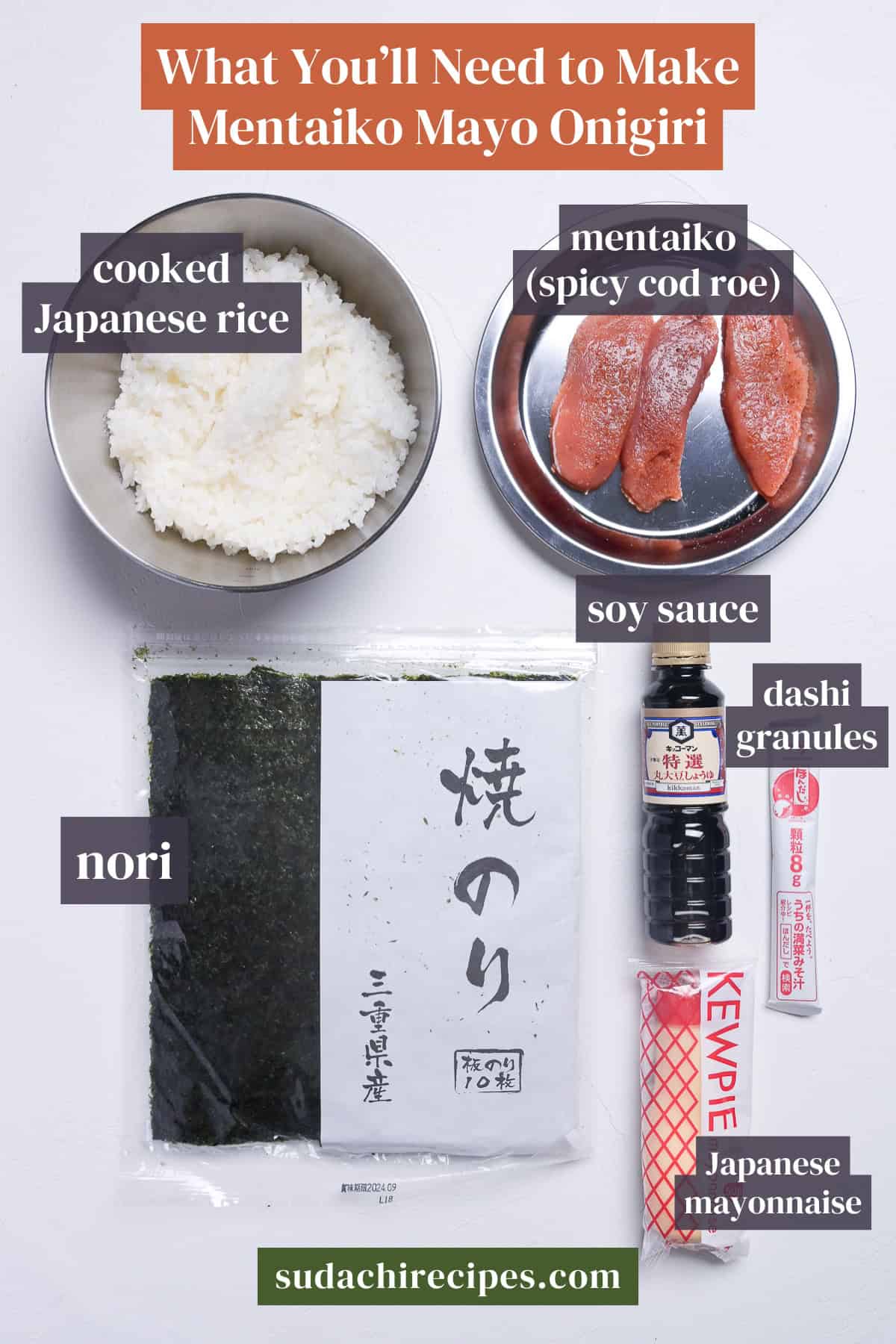 Ingredients to make mentaiko mayo ongiri on a white background with labels. From top to bottom, left to right: cooked Japanese rice, mentaiko (spicy cod roe), soy sauce, dashi granules, nori, Japanese mayonnaise.